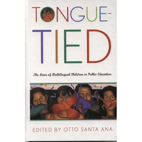 Tongue-Tied: The Lives of Multilingual Children in Public Education