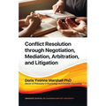 Conflict Resolution through Negotiation, Mediation, Arbitration, and Litigation
