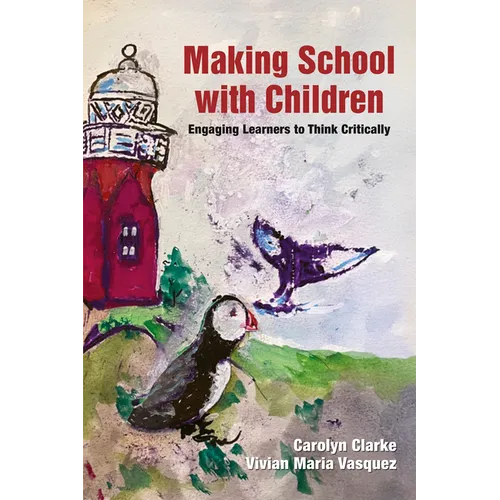 Making School with Children: Engaging Learners to Think Critically