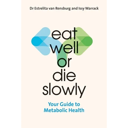 Eat Well or Die Slowly: Your Guide to Metabolic Health