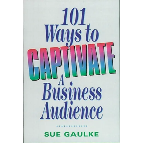 101 Ways to Captivate a Business Audience