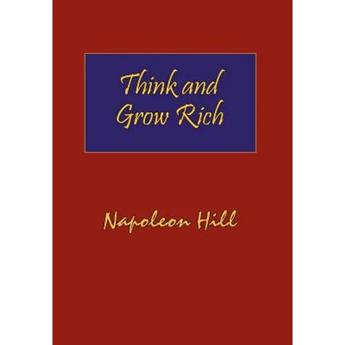 Think and Grow Rich. Hardcover with Dust-Jacket. Complete Original Text of the Classic 1937 Edition.