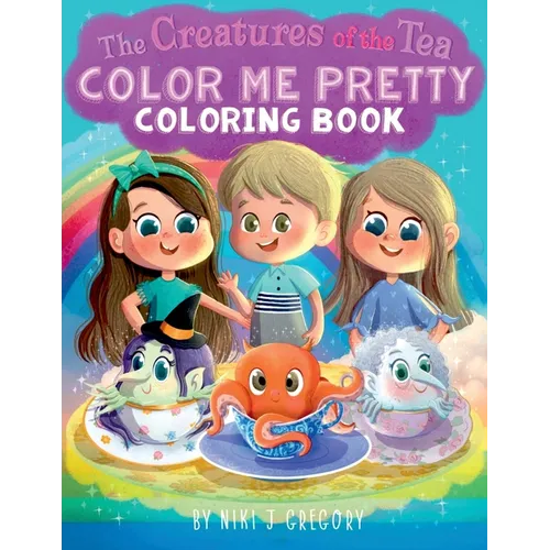 Color Me Pretty: The Creatures of the Tea