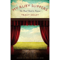 My Ruby Slippers: The Road Back to Kansas