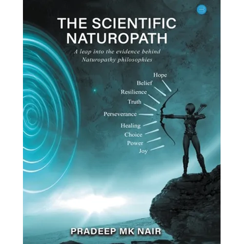 The scientific Naturopath A leap into the evidence behind naturopathy philosophies