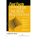 Fast Facts for the New Nurse Practitioner: What You Really Need to Know in a Nutshell