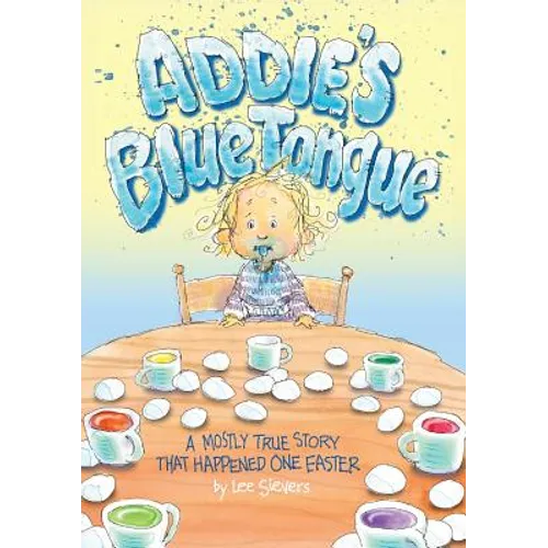 Addie's Blue Tongue: A mostly true story that happened one Easter