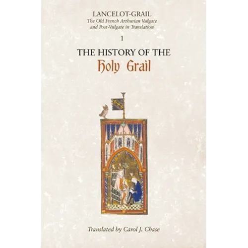 Lancelot-Grail: 1. the History of the Holy Grail: The Old French Arthurian Vulgate and Post-Vulgate in Translation