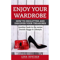 Enjoy Your Wardrobe: How to Declutter and Discover Your Treasures