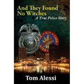 And They Found No Witches: A True Police Story