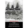 South! (Unabridged. with 97 original illustrations): The Story of Shackleton's Last Expedition 1914-1917