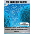 You Can Fight Cancer: An Inspiration To Natural healing For Cancer Survivors (With Oncologist Approved metabolic And Nutritional Approach)