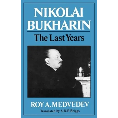 Nikolai Bukharin: The Last Years