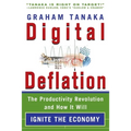Digital Deflation: The Productivity Revolution and How it Will Ignite the Economy