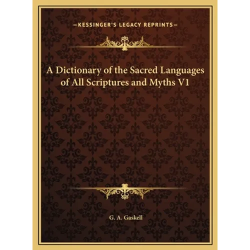 A Dictionary of the Sacred Languages of All Scriptures and Myths V1