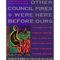 Other Council Fires Were Here Before Ours: A Classic Native American Creation Story as Retold by a Seneca Elder and Her Gra