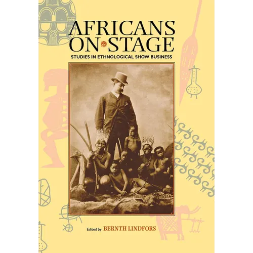 Africans on Stage: Studies in Ethnological Show Business
