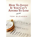 How To Invest if You Can't Afford to Lose (2011)