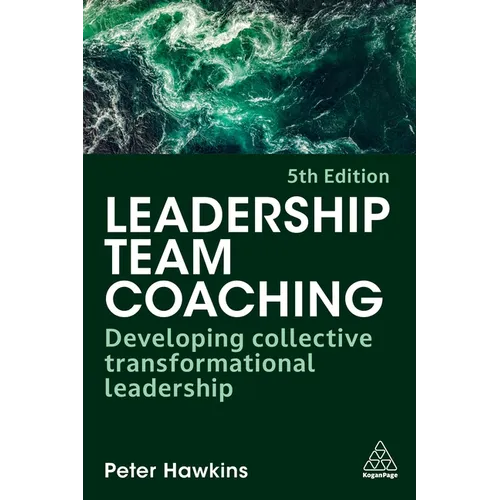 Leadership Team Coaching: Developing Collective Transformational Leadership