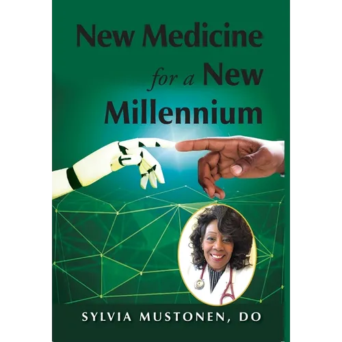 New Medicine for a New Millennium: A Memoir Looking Front to Back in Time at a Black Woman's Life in Medicine