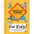 The Worst-Case Scenario Survival Handbook for Kids