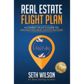 Real Estate Flight Plan: A Combat Pilot's Guide to Navigating Real Estate Success