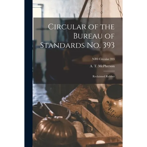 Circular of the Bureau of Standards No. 393: Reclaimed Rubber; NBS Circular 393