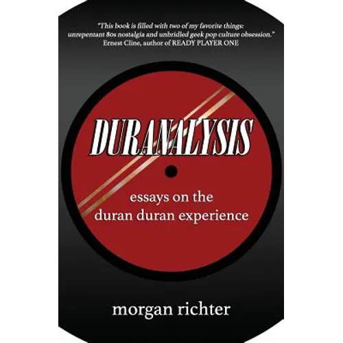 Duranalysis: Essays on the Duran Duran Experience