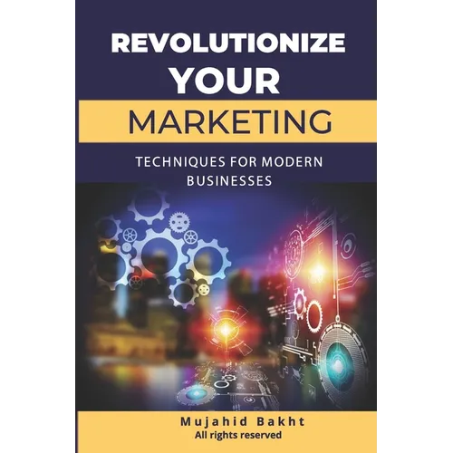 Revolutionize Your Marketing Innovative Techniques for Modern Businesses