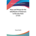 Ways and Means for the Inhabitants of Delaware to Become Rich (1725)
