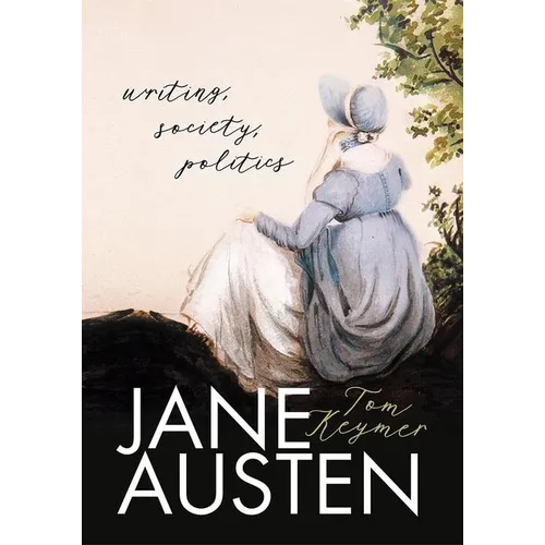 Jane Austen: Writing, Society, Politics