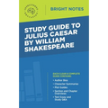 Study Guide to Julius Caesar by William Shakespeare