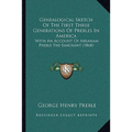 Genealogical Sketch Of The First Three Generations Of Prebles In America: With An Account Of Abraham Preble The Emigrant (1868)