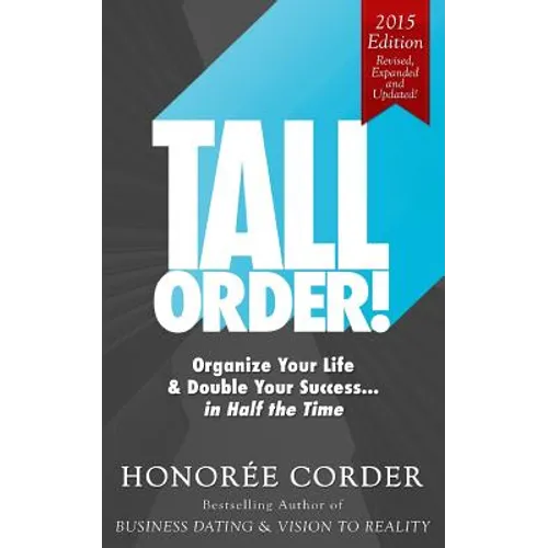 Tall Order!: Organize Your Life and Double Your Success in Half the Time