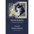 Vicente Huidobro - in perpetual motion. A Biography
