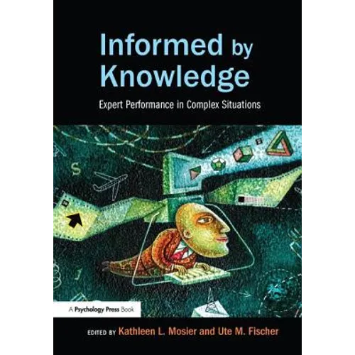 Informed by Knowledge: Expert Performance in Complex Situations