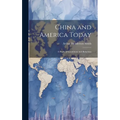 China and America Today: A Study of Conditions and Relations