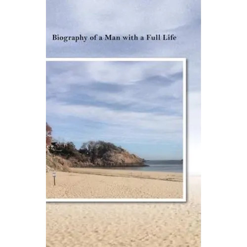 Biography of a Man with a Full Life
