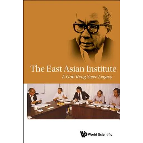 The East Asian Institute: A Goh Keng Swee Legacy
