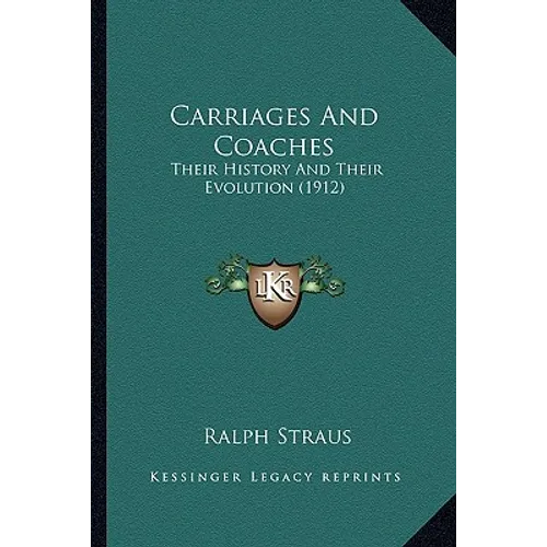 Carriages And Coaches: Their History And Their Evolution (1912)