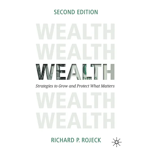 Wealth: Strategies to Grow and Protect What Matters