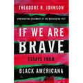 If We Are Brave: Essays from Black Americana
