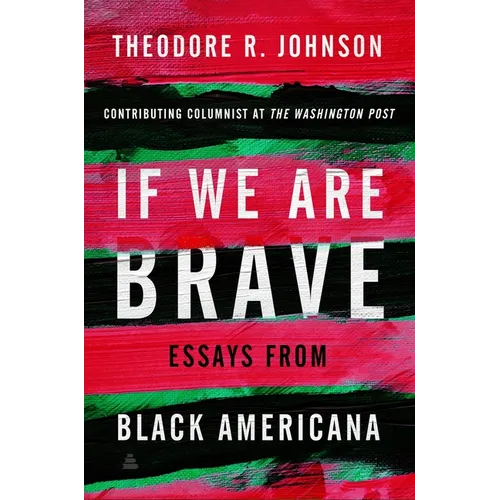 If We Are Brave: Essays from Black Americana