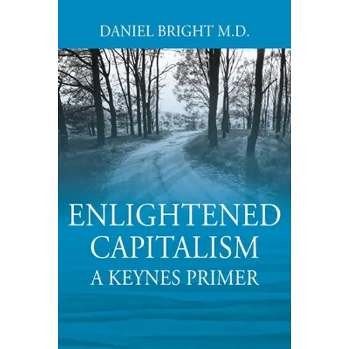 Enlightened Capitalism: A Keynes Primer - Second Edition