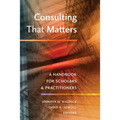 Consulting That Matters: A Handbook for Scholars and Practitioners