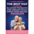 The Best Way To Control Bladder Problems And Urinary Tract Infection Relief For Men And Women