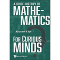 A Brief History of Mathematics for Curious Minds