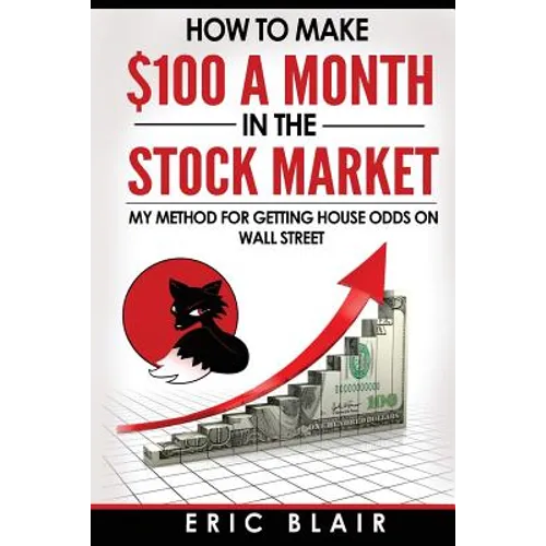 How to make $100 a month in the Stock Market: my method for getting house odds on Wall Street