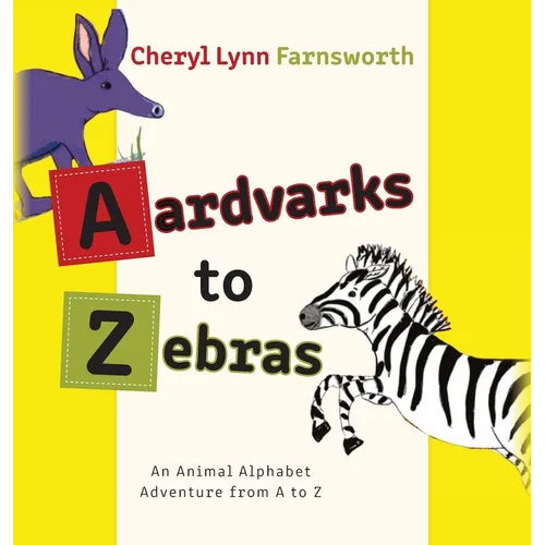 Aardvarks to Zebras: An Animal Alphabet Adventure from A to Z