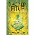 Sacred Fire: A practical guide to overcoming any obstacle and reaching your full potential